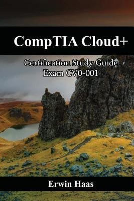 CompTIA Cloud+: Certification Study Guide. Exam CV0-001 by Haas, Erwin