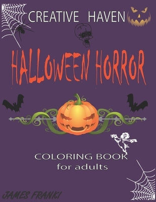 Creative haven Halloween coloring book: Second edition of Halloween fantasy coloring book for adults by Franki, James