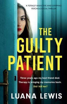 The Guilty Patient: A totally addictive and gripping psychological thriller by Lewis, Luana