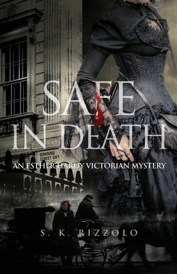 Safe in Death: An Esther Hardy Victorian Mystery by Rizzolo, S. K.