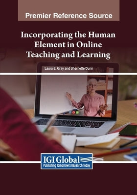 Incorporating the Human Element in Online Teaching and Learning by Gray, Laura E.