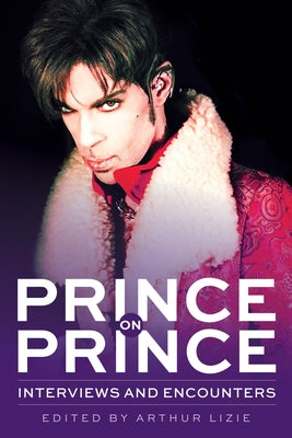 Prince on Prince: Interviews and Encounters Volume 22 by Lizie, Arthur