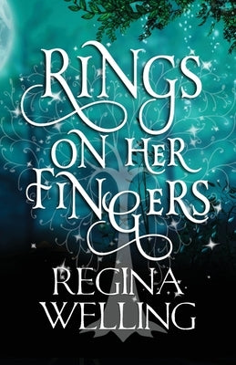 Rings On Her Fingers: Paranormal Women's Fiction by Welling, Regina