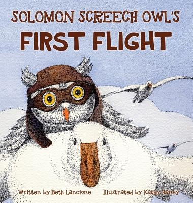 Solomon Screech Owl's First Flight by Lancione, Beth