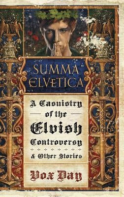 Summa Elvetica: A Casuistry of the Elvish Controversy by Day, Vox