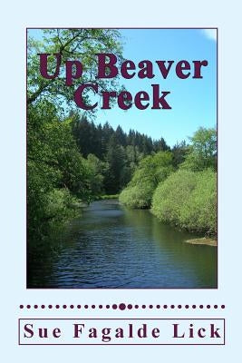 Up Beaver Creek by Lick, Sue Fagalde