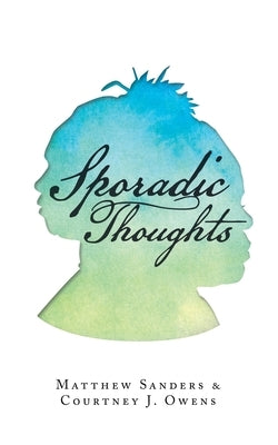 Sporadic Thoughts by Sanders, Matthew