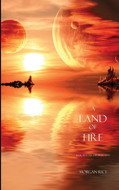 A Land of Fire (Book #12 in the Sorcerer's Ring) by Rice, Morgan