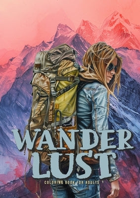 Wanderlust Coloring Book for Adults: Trekking Coloring Book Grayscale outdoor Hiker Hiking coloring Book grayscale landscapes by Publishing, Monsoon