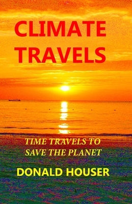 Climate Travels by Houser, Donald R.