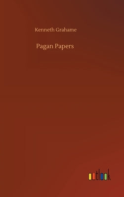 Pagan Papers by Grahame, Kenneth