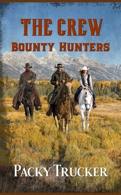 The Crew: Bounty Hunters by Trucker, Packy