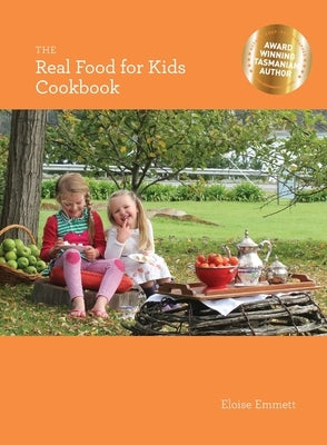 The Real Food for Kids Cookbook by Emmett, Eloise P.