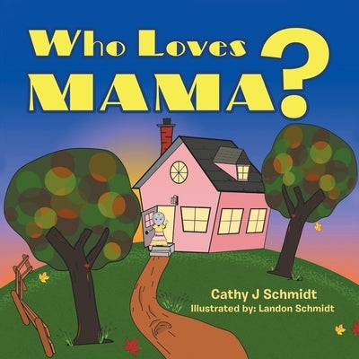 Who Loves Mama? by Schmidt, Cathy J.