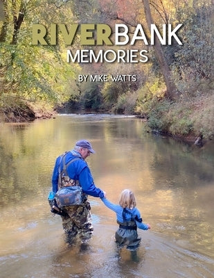 River Bank Memories by Watts, Mike