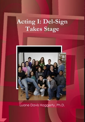 Acting I: Del-Sign Takes Stage by Davis Haggerty, Luane