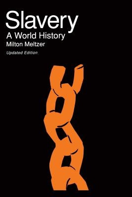 Slavery: A World History by Meltzer, Milton