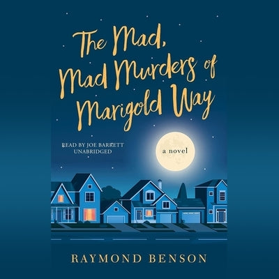 The Mad, Mad Murders of Marigold Way by Benson, Raymond