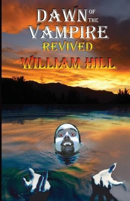 Dawn of the Vampire Revived: 25th+ Anniversary Edition by Hill, William