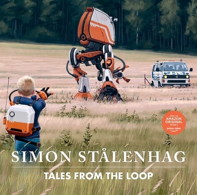 Tales from the Loop by Stålenhag, Simon