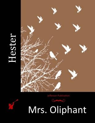 Hester by Mrs Oliphant