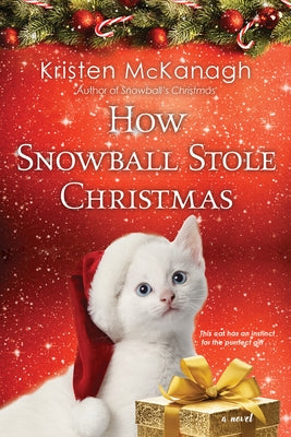 How Snowball Stole Christmas by McKanagh, Kristen