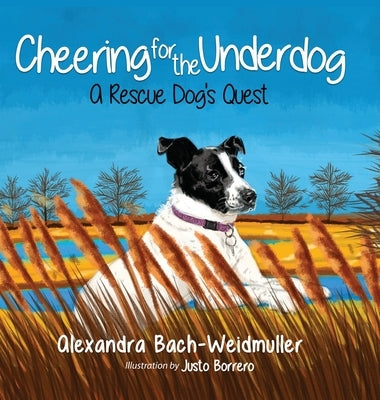 Cheering for the Underdog: A Rescue Dog's Quest by Bach-Weidmuller, Alexandra