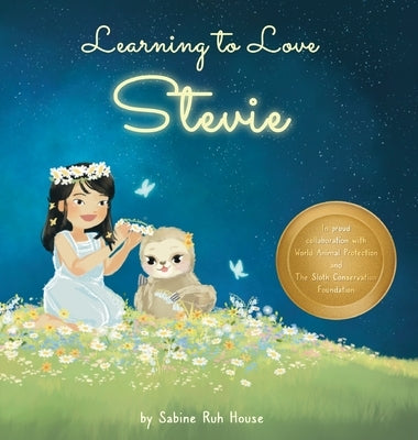 Learning to Love Stevie: A Luminous Rhyming Tale about Diversity, Inclusion and Sloths! by House, Sabine Ruh