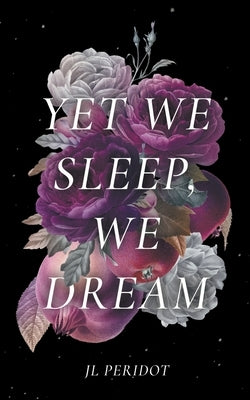 Yet We Sleep, We Dream by Peridot, Jl