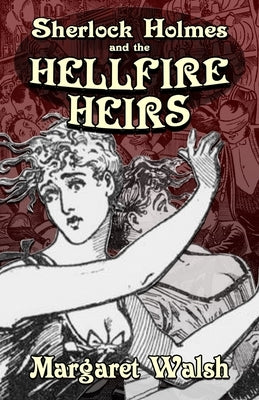 Sherlock Holmes and The Hellfire Heirs by Walsh, Margaret