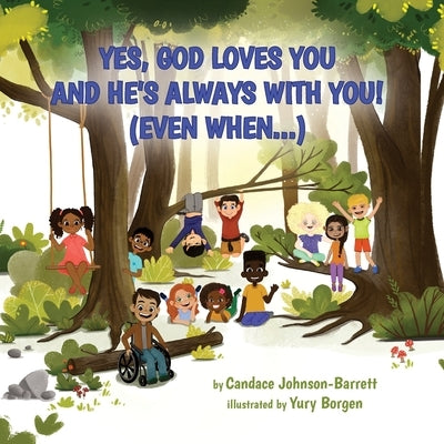 Yes, God Loves You and He's Always With You! (Even When...) by Johnson-Barrett, Candace