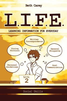 L.I.F.E. Learning Information For Everyday: Social Skills by Carey, Beth