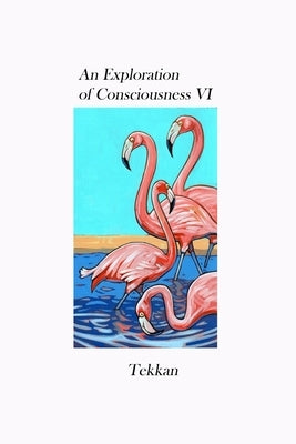 An Exploration of Consciousness VI by Tekkan