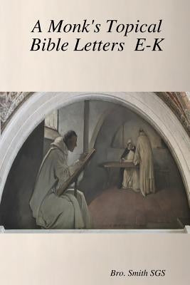 A Monk's Topical Bible E-K by Smith Sgs, Bro