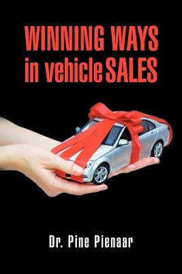 Winning Ways in Vehicle Sales by Pienaar, Pine