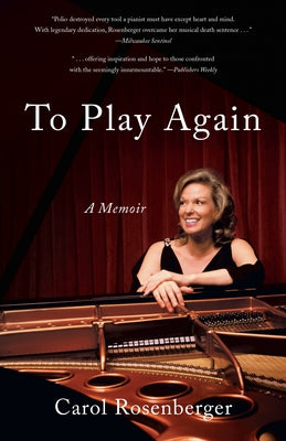 To Play Again: A Memoir of Musical Survival by Rosenberger, Carol