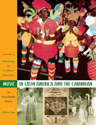 Music in Latin America and the Caribbean: An Encyclopedic History: Volume 2: Performing the Caribbean Experience [With 2 CDs] by Kuss, Malena