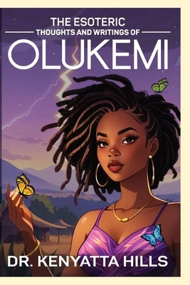 The Esoteric Thoughts and Writings of Olukemi by Hills, Kenyatta