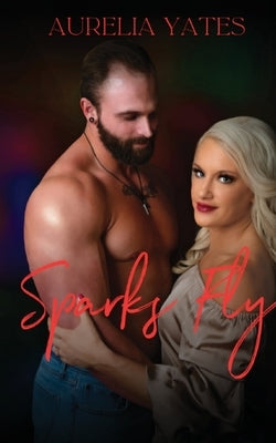 Sparks Fly by Yates, Aurelia