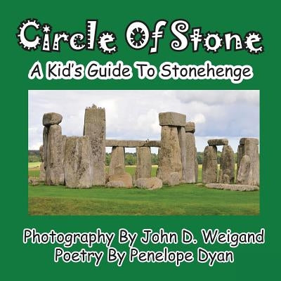 Circle of Stone---A Kid's Guide to Stonehenge by Weigand, John D.