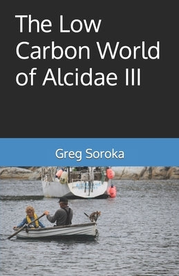 The Low Carbon World of Alcidae III by Soroka, Greg