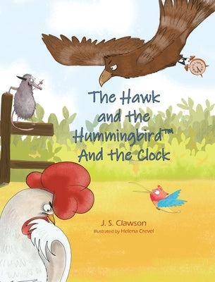 The Hawk and the Hummingbird And the Clock by Clawson, J. S.