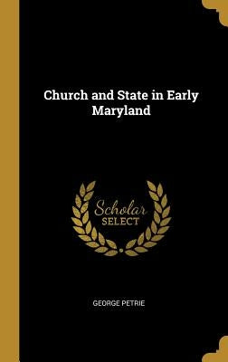 Church and State in Early Maryland by Petrie, George