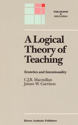 A Logical Theory of Teaching: Erotetics and Intentionality by MacMillan, C. J. B.