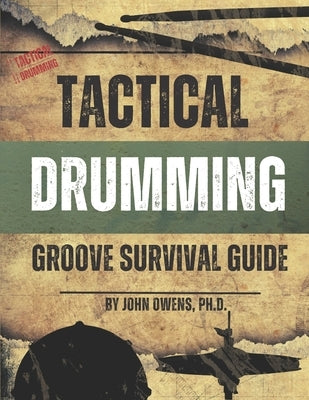 Tactical Drumming Groove Survival Guide by Owens, John