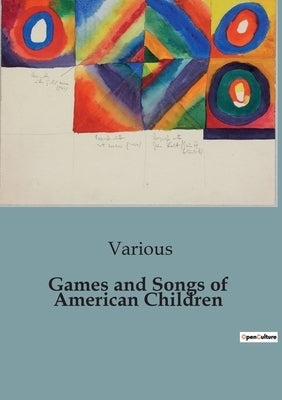 Games and Songs of American Children by Various