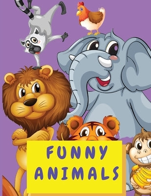 Funny Animals: Coloring Activity Book for Kids 4-8 Years Old - Cute Animal Coloring Book for Toddlers Boys and Girls - Big Book Color by Johnson, Shanice