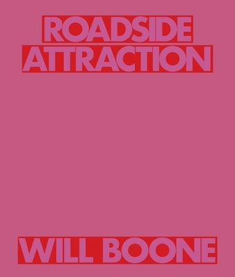 Will Boone: Roadside Attraction by Boone, Will