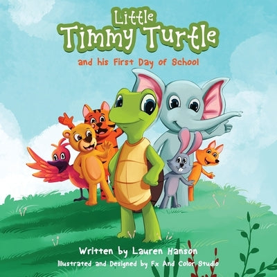 Little Timmy Turtle and his First Day of School by Hanson, Lauren