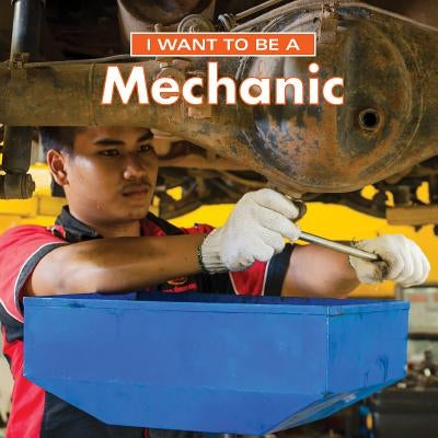 I Want to Be a Mechanic by Liebman, Dan